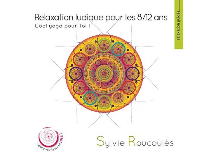 Sylvie Roucoules - Relaxation Ludique Pour Les 8/12 Ans