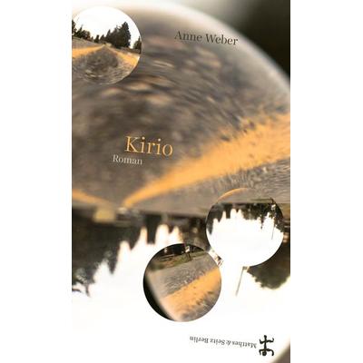 Kirio, Gebundene Ausgabe von Anne Weber, Matthes & Seitz, 978-3-7518-0121-8