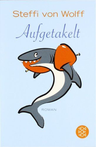 Steffi von Wolff - Aufgetakelt: Roman - Preis vom 30.09.2026 22:30:23 h
