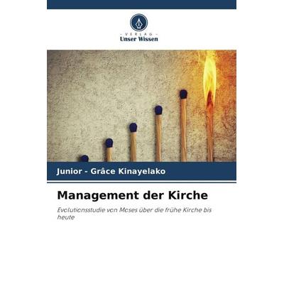 Management der Kirche, Taschenbuch von Junior-Grâce Kinayelako, Verlag Unser Wissen, 978-620-9-87763-6