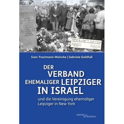 Der Verband ehemaliger Leipziger in Israel, Taschenbuch von Sven Trautmann-Meincke,Gabriele Goldfuss, Hentrich und Hentrich Verlag Berlin,