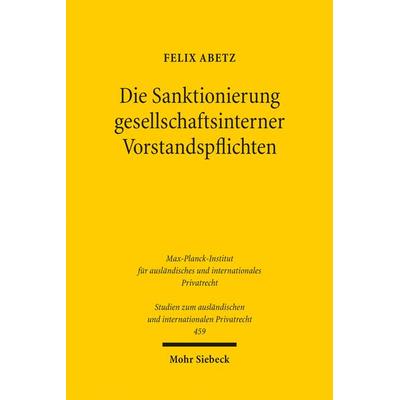 Die Sanktionierung gesellschaftsinterner Vorstandspflichten, Taschenbuch von Felix Abetz, Mohr Siebeck, 978-3-16-159907-1