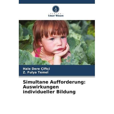 Simultane Aufforderung: Auswirkungen individueller Bildung, Taschenbuch von Hale Dere Çiftçi,Z. Fulya Temel, Verlag Unser Wissen, 978-620-9-70463-5