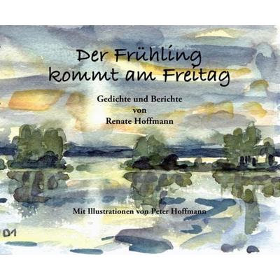 Der Frühling kommt am Freitag, Taschenbuch von Renate Hoffmann, Verlag am park, 978-3-89793-413-9
