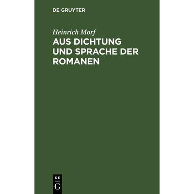 Aus Dichtung und Sprache der Romanen, Gebundene Ausgabe von Heinrich Morf, De Gruyter, 978-3-11-119661-9