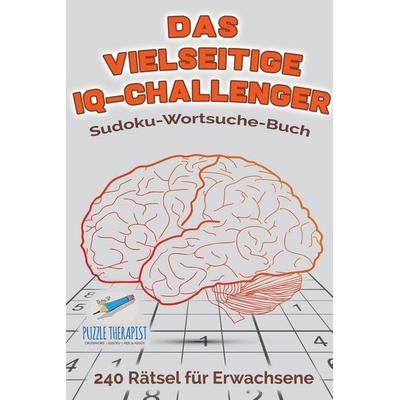Das vielseitige IQ-Challenger | Sudoku-Wortsuche-Buch | 240 Rätsel für Erwachsene, Taschenbuch von Speedy Publishing, Speedy, 978-1-5419-4554-8