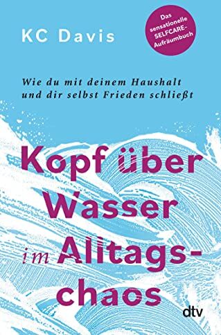 KC Davis - Kopf über Wasser im Alltagschaos: Wie du mit deinem Haushalt und dir selbst Frieden schließt – Das sensationelle Selfcare-Aufräumbuch - Preis vom 13.10.2026 19:28:25 h