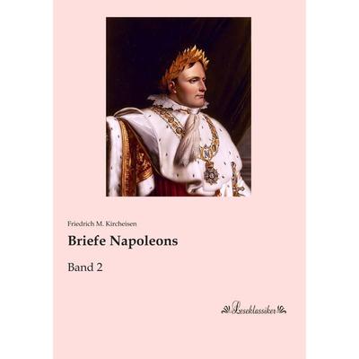 Briefe Napoleons, Taschenbuch von , Leseklassiker, 978-3-95563-619-7