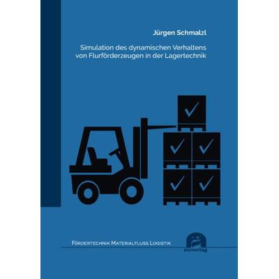 Simulation des dynamischen Verhaltens von Flurförderzeugen in der Lagertechnik, Taschenbuch von Jürgen Schmalzl, Utzverlag GmbH, 978-3-8316-8576-9