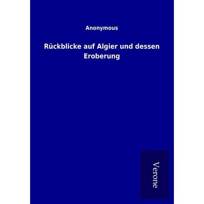 Rückblicke auf Algier und dessen Eroberung, Taschenbuch von , BoD - Books on Demand