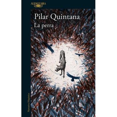 La Perra / The Bitch, Taschenbuch von Pilar Quintana, PRH Grupo Editorial