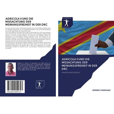 Agricola Ii und die Missachtung der Meinungsfreiheit in der Drc, Taschenbuch von Jérémie Chwekabo, Verlag Unser Wissen, 978-620-0-89974-3