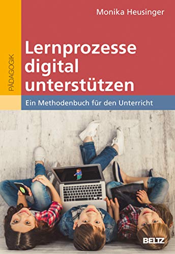 Monika Heusinger - Lernprozesse digital unterstützen: Ein Methodenbuch für den Unterricht - Preis vom 09.10.2026 07:28:09 h