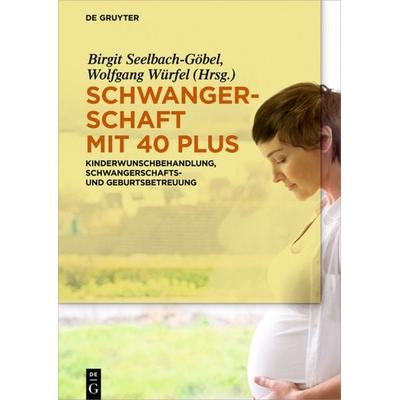 Schwangerschaft mit 40 plus, Gebundene Ausgabe von , De Gruyter, 978-3-11-051813-9