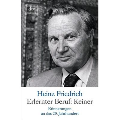 Erlernter Beruf: Keiner, Taschenbuch von Heinz Friedrich, dtv, 978-3-423-24496-1