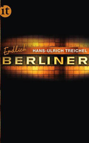 Hans-Ulrich Treichel - Endlich Berliner! (insel taschenbuch) - Preis vom 11.10.2026 15:43:13 h