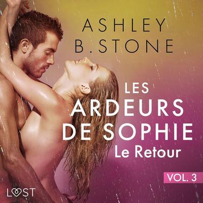 Les Ardeurs de Sophie vol. 3 : Le Retour - Une nouvelle érotique - Ashley B. Stone, Audio, 9788726847499
