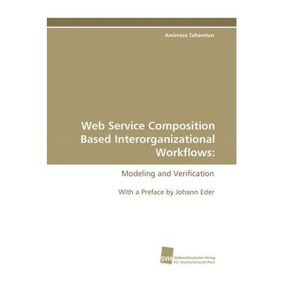 Web Service Composition Based Interorganizational Workflows:, Taschenbuch von Amirreza Tahamtan, Südwestdeutscher Verlag für Hochschulschriften,