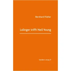 Lolinger trifft Neil Young, Belletristik von Bernhard Flieher