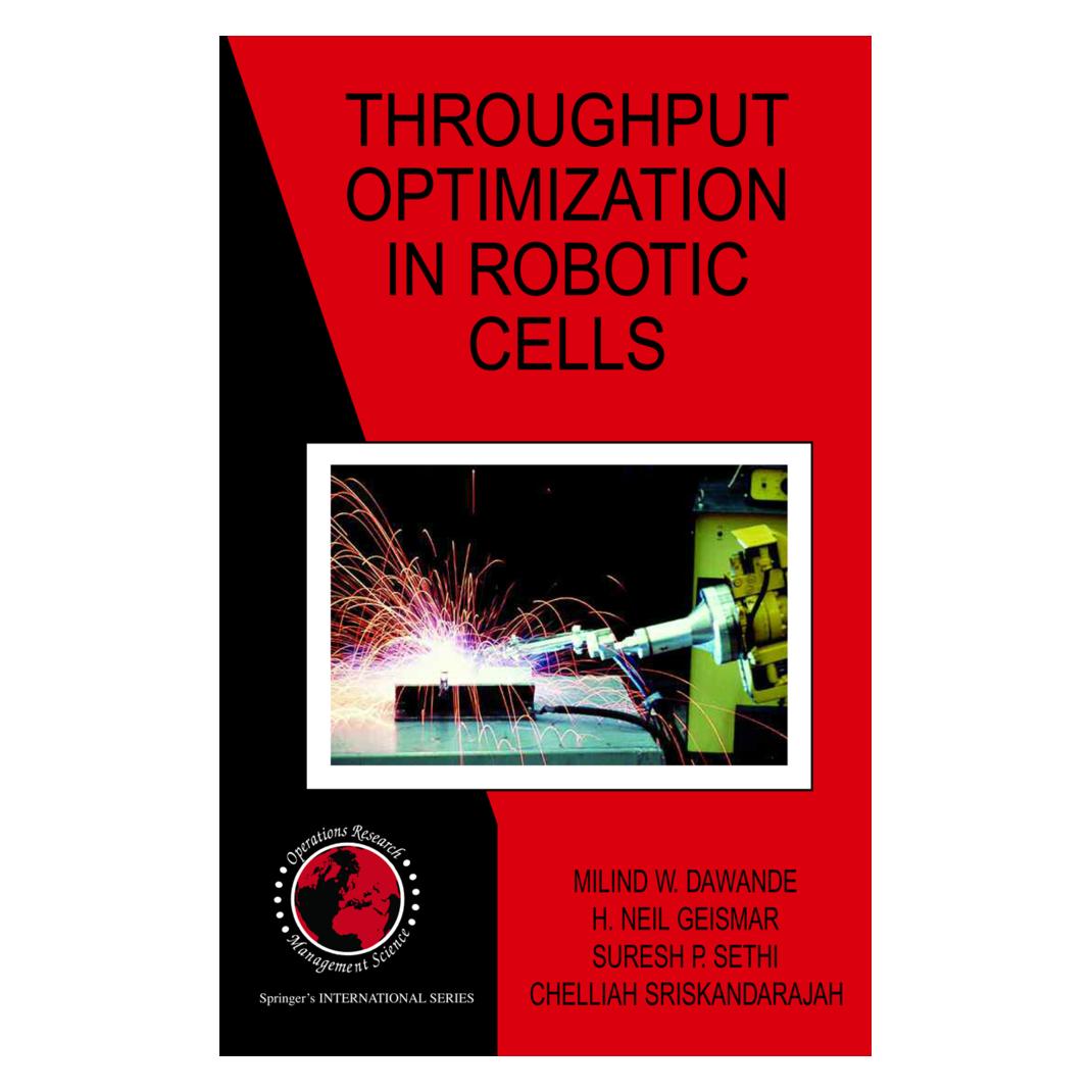 Springer Throughput Optimization in Robotic Cells (Englisch, Softcover, H Neil Geismar, Milind W. Dawande, Suresh P. Sethi) (55380225)