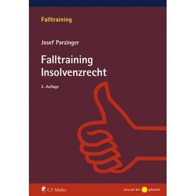 Falltraining Insolvenzrecht, Taschenbuch von Josef Parzinger, C.F. Müller, 978-3-8114-5571-9