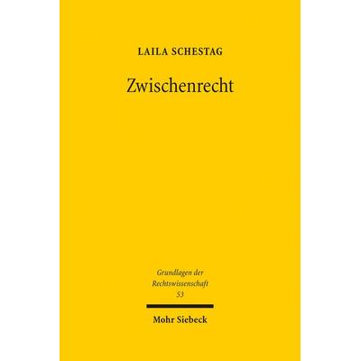 Zwischenrecht, Gebundene Ausgabe von Laila Schestag, Mohr Siebeck, 978-3-16-163841-1