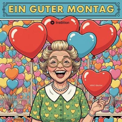 Ein guter Montag, Taschenbuch von -Mino--Mino-, Tredition, 978-3-384-81278-0