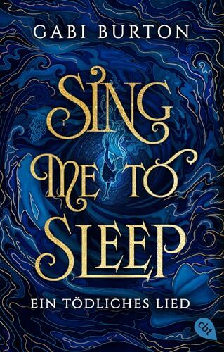 Gabi Burton - Sing me to sleep – Ein tödliches Lied: Ein betörendes, von der Presse gefeiertes Dark-Fantasy-Debüt - Preis vom 13.10.2026 11:25:28 h