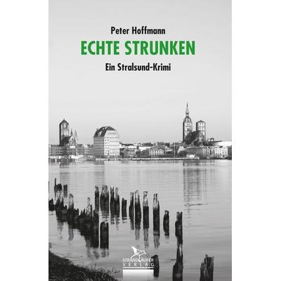 Echte Strunken, Taschenbuch von Peter Hoffmann, Strandläufer Verlag, 978-3-941093-30-0