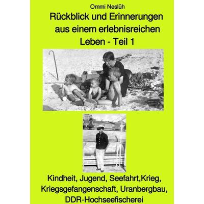 Rückblick und Erinnerungen aus einem erlebnisreichen Leben - Teil 1, Taschenbuch von Ommi Neslüh, Epubli, 978-3-7502-7277-4
