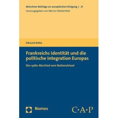 Frankreichs Identität und die politische Integration Europas, Taschenbuch von Edmund Ratka, Nomos, 978-3-8329-4233-5