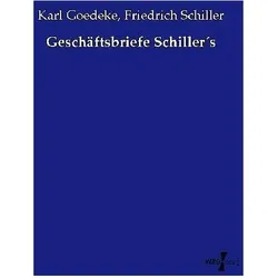 Geschäftsbriefe Schiller's, Sachbücher von Friedrich Schiller, Karl Goedeke