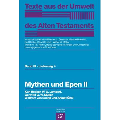 Texte aus der Umwelt des Alten Testaments, Bd 3: Weisheitstexte, Mythen und Epen / Mythen und Epen II, Gebundene Ausgabe von Karl Hecker,W.G.