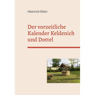 Der vorzeitliche Kalender Keldenich und Dottel