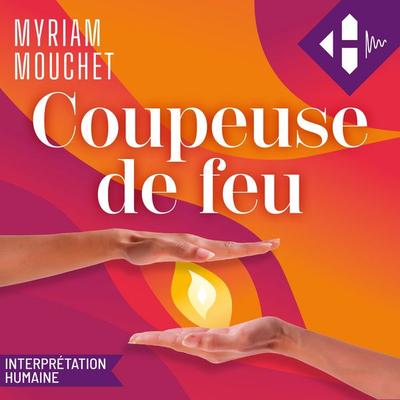 Coupeuse de feu - Myriam Mouchet, Audio, 9791042903718