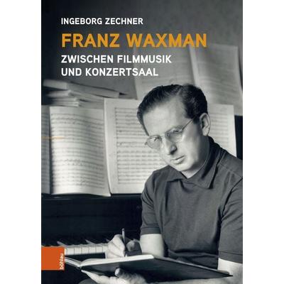 Franz Waxman: Zwischen Filmmusik und Konzertsaal -