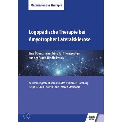 Logopädische Therapie bei Amyotropher Lateralsklerose, Taschenbuch von Heike D. Grün,Katrin Laue,Maren Stallbohm, Schulz-Kirchner, 978-3-8248-1208-0