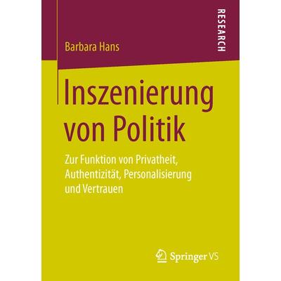 Inszenierung von Politik, Taschenbuch von Barbara Hans, Springer Fachmedien Wiesbaden GmbH, 978-3-658-14728-0