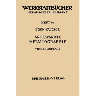 Angewandte Metallographie, Taschenbuch von E. Kauczor, Springer Berlin, 978-3-540-02924-3