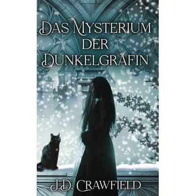 Das Mysterium der Dunkelgräfin, Gebundene Ausgabe von J.D. Crawfield, Tolino media, 978-3-8194-1718-4