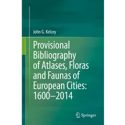Provisional Bibliography of Atlases, Floras and Faunas of European Cities: 1600-2014, Fachbücher von John G. Kelcey