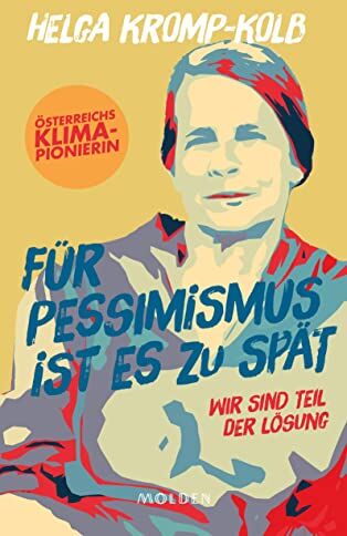 Helga Kromp-Kolb - Für Pessimismus ist es zu spät: Wir sind Teil der Lösung- Österreichs Klima-Pionierin - Preis vom 13.10.2026 11:25:28 h