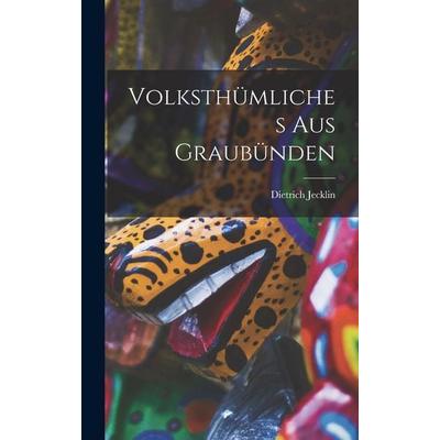 Volksthümliches Aus Graubünden, Gebundene Ausgabe von Dietrich Jecklin, Legare Street Press, 978-1-01-914083-3