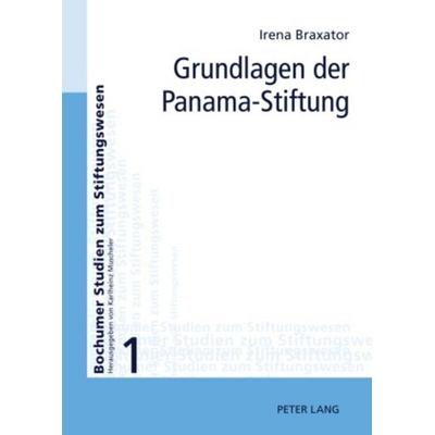 Grundlagen der Panama-Stiftung, Gebundene Ausgabe von Helena Manzione-Braxator, Peter Lang GmbH, Internationaler Verlag der Wissenschaften,