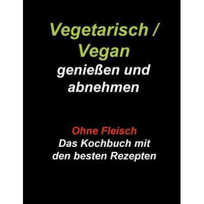 Vegetarisch / Vegan genießen und abnehmen, Taschenbuch von Gudrun Wiesenbach, BoD – Books on Demand, 978-3-7519-5290-3