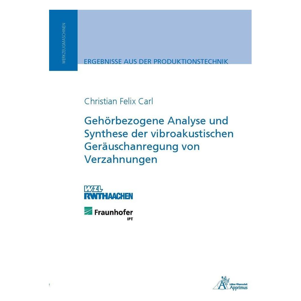 Apprimus Gehörbezogene Analyse und Synthese der vibroakustischen Geräuschanregung von Verzahnungen (Deutsch, Softcover, Christian Felix Carl) (55574905)