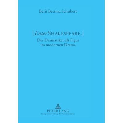 'Enter' Shakespeare, Taschenbuch von Berit Bettina Schubert, Peter Lang GmbH, Internationaler Verlag der Wissenschaften, 978-3-631-50580-9