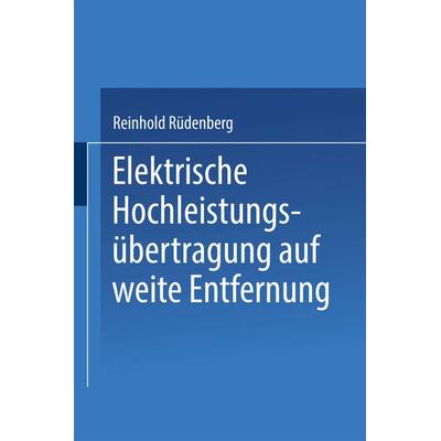 Elektrische Hochleistungsübertragung auf weite Entfernung, Taschenbuch von Reinhold Rüdenberg, Springer Berlin, 978-3-662-34907-6