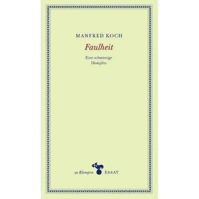 Faulheit, Gebundene Ausgabe von Manfred Koch, Zu Klampen Verlag, 978-3-86674-169-0
