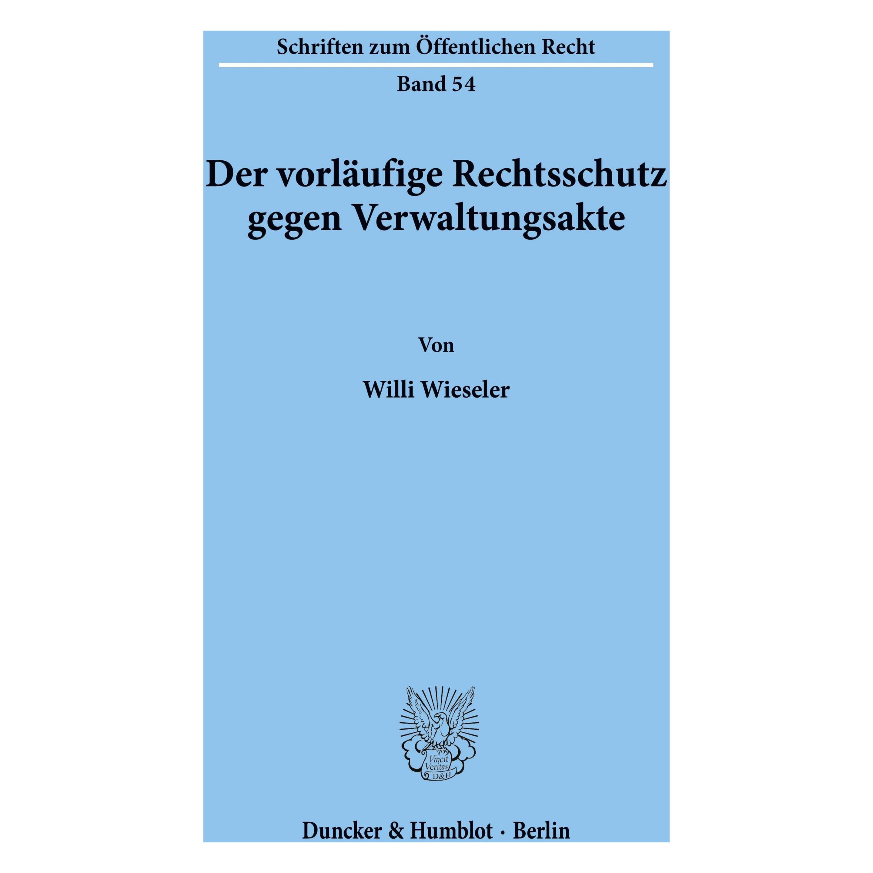Duncker & Humblot Der vorläufige Rechtsschutz gegen Verwaltungsakte. (Deutsch, Softcover, Willi Wieseler) (55343824)